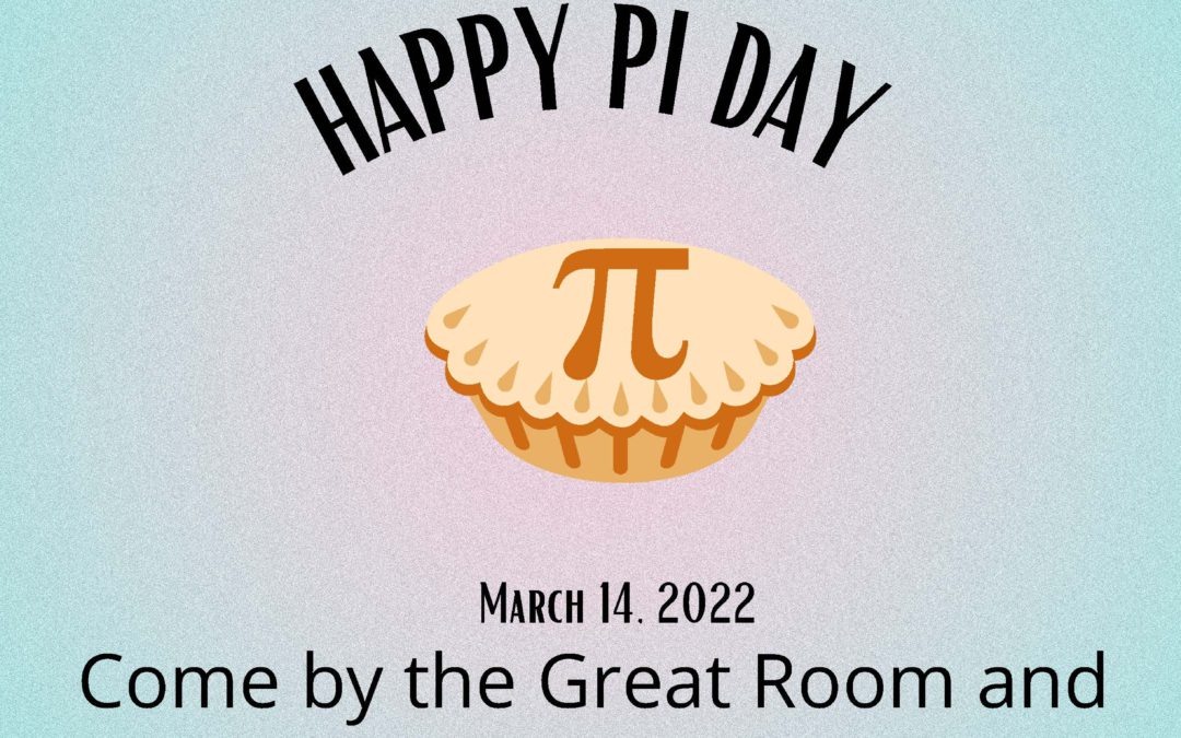 CELEBRATE PI (PIE) DAY 3.14 WITH THE LIBRARY